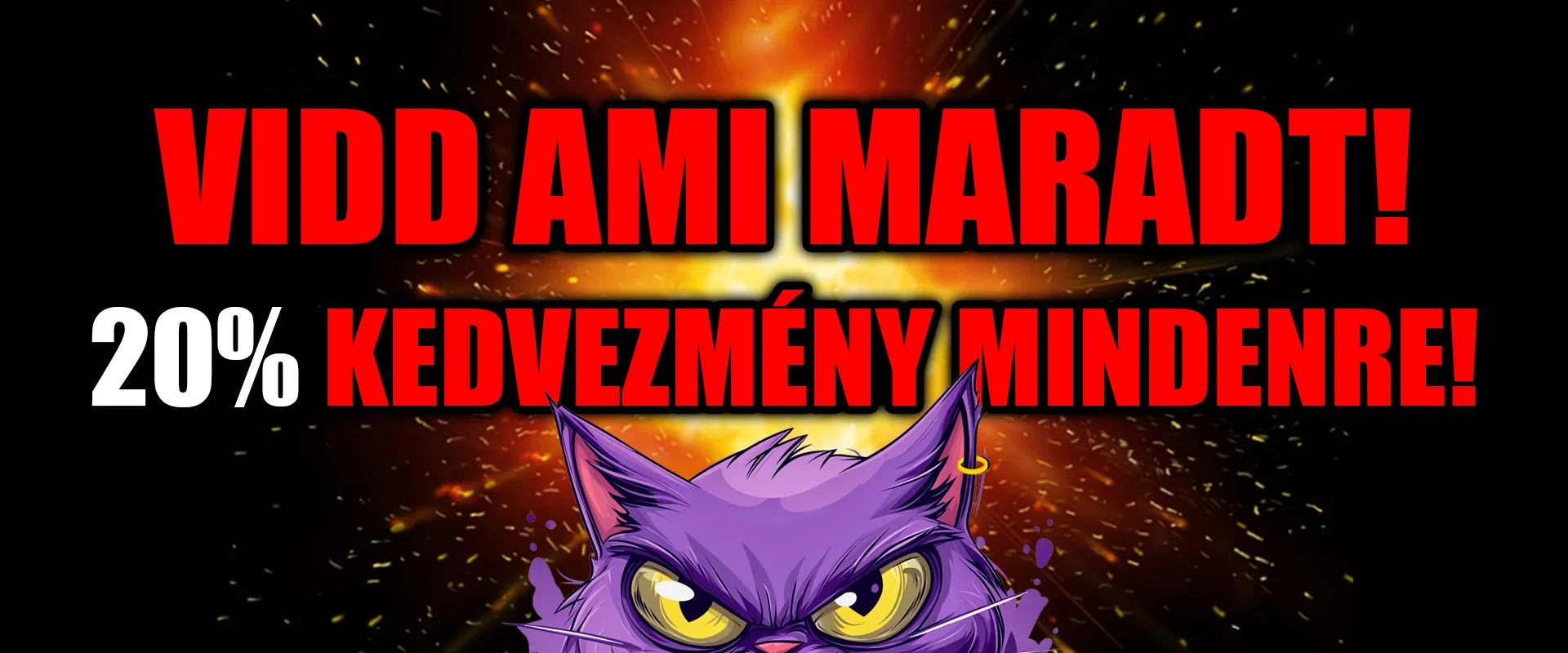 VIDD AMI MARADT! 20% kedvezmény mindenre!