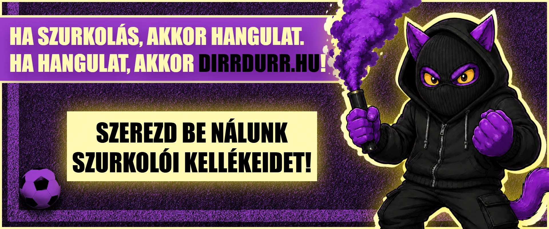 Szurkolói kellékek - Szerezd be most a dirrdurr.hu-n